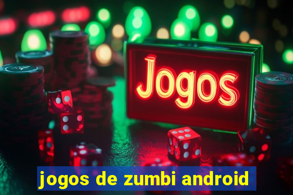 jogos de zumbi android